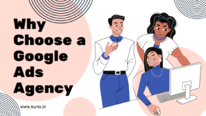 Why Choose a Google Ads Agency